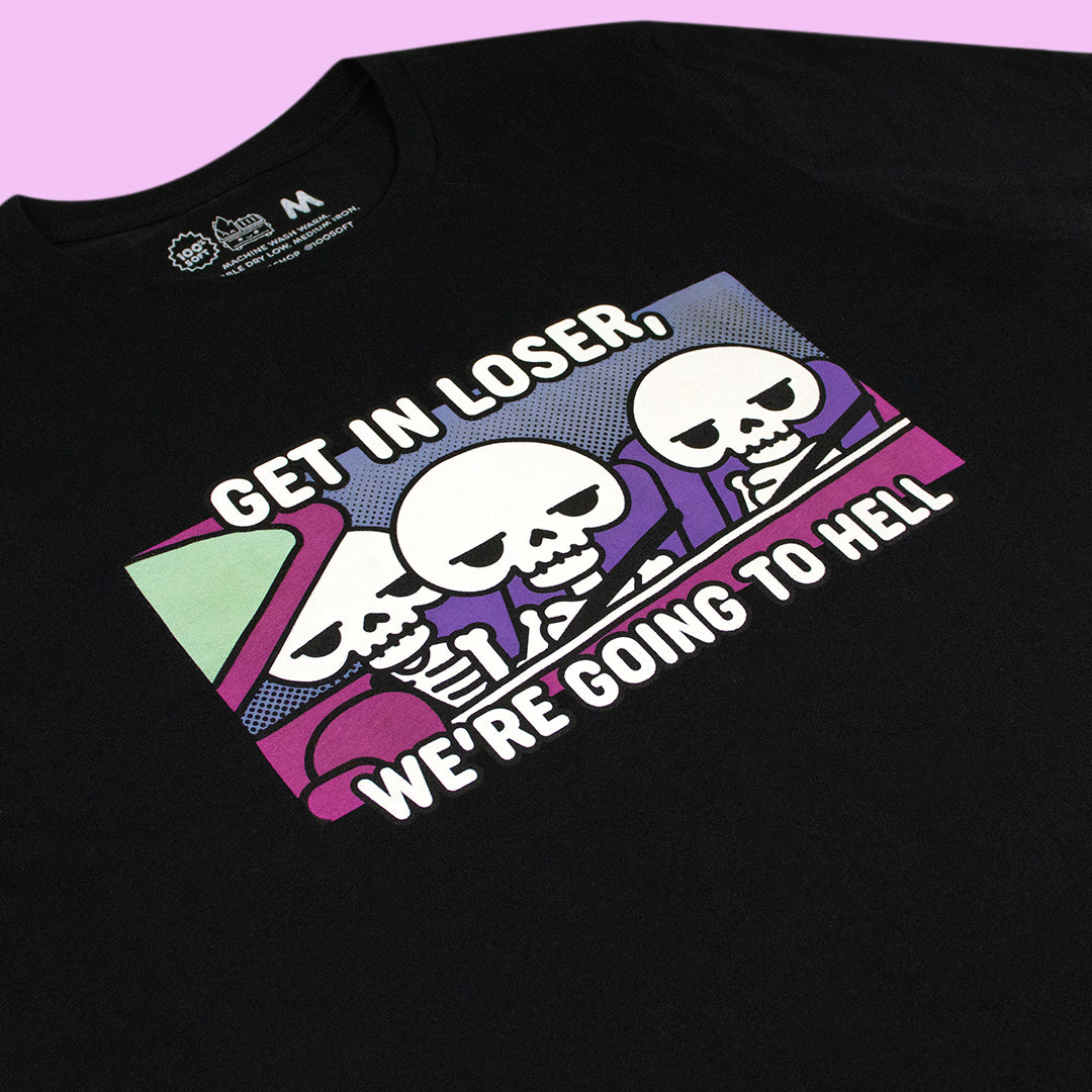 Get In Loser, We&#39;re Going To Hell - Black Unisex Tee