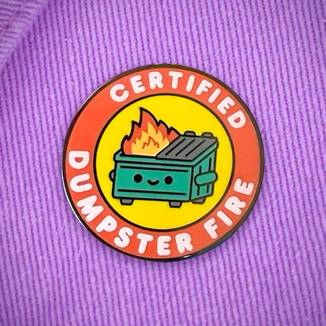 Certified Dumpster Fire Enamel Pin