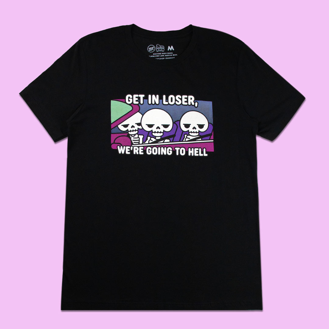 Get In Loser, We&#39;re Going To Hell - Black Unisex Tee