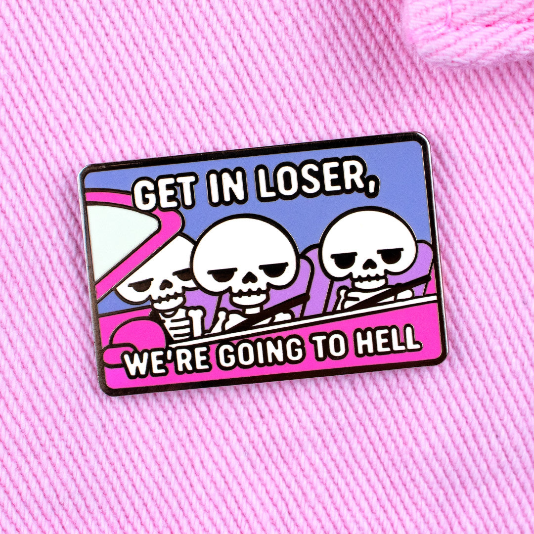 Get In Loser Enamel Pin