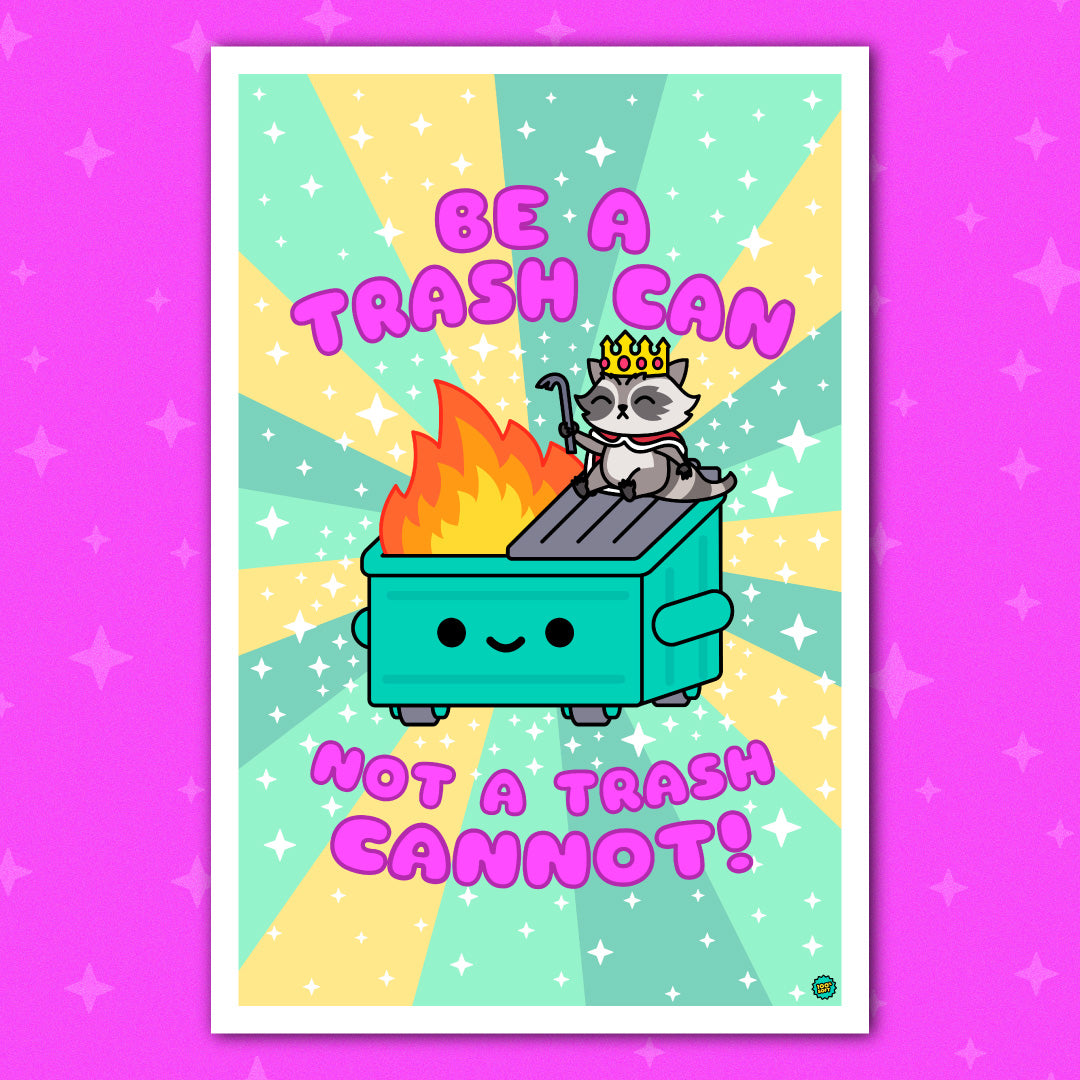 Be a Trash Can Dumpster Fire Poster