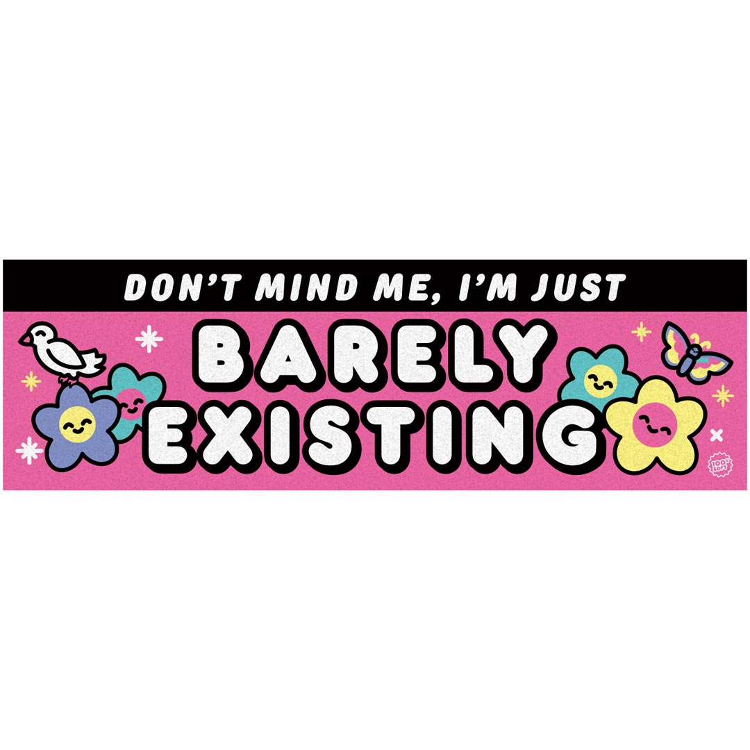 Barely Existing Bumper Sticker