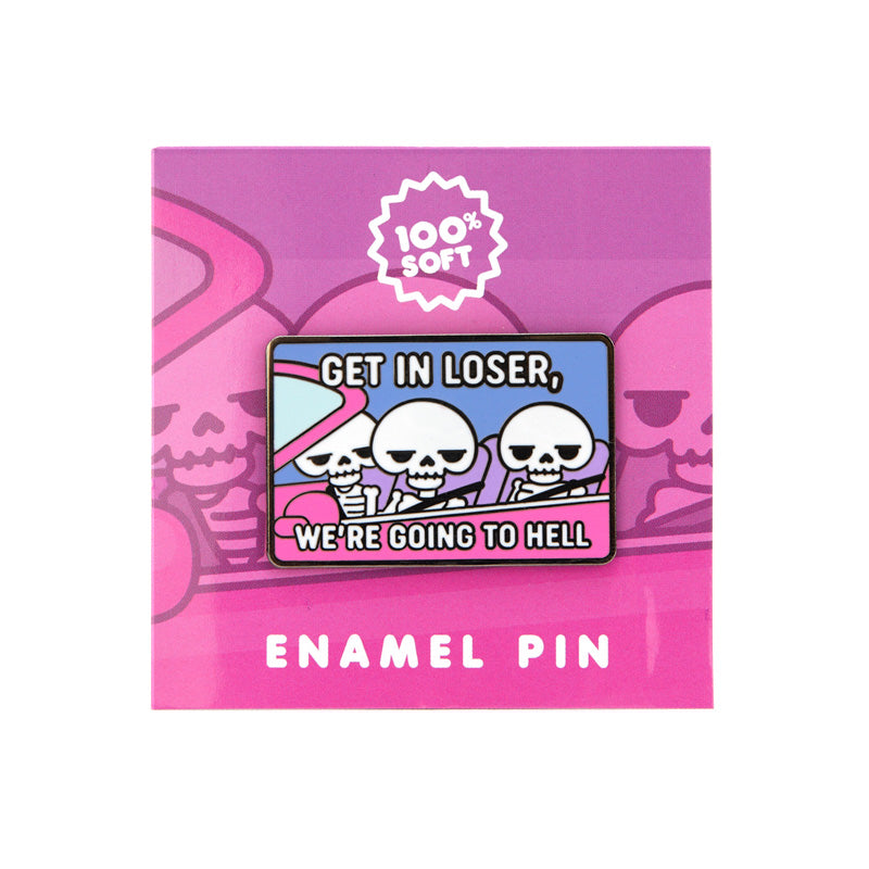 Get In Loser Enamel Pin